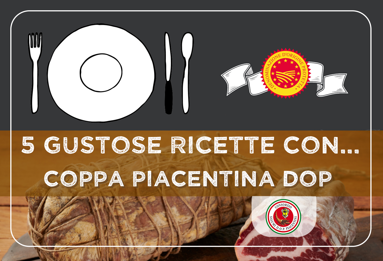 5 gustose idee con la COPPA PIACENTINA DOP