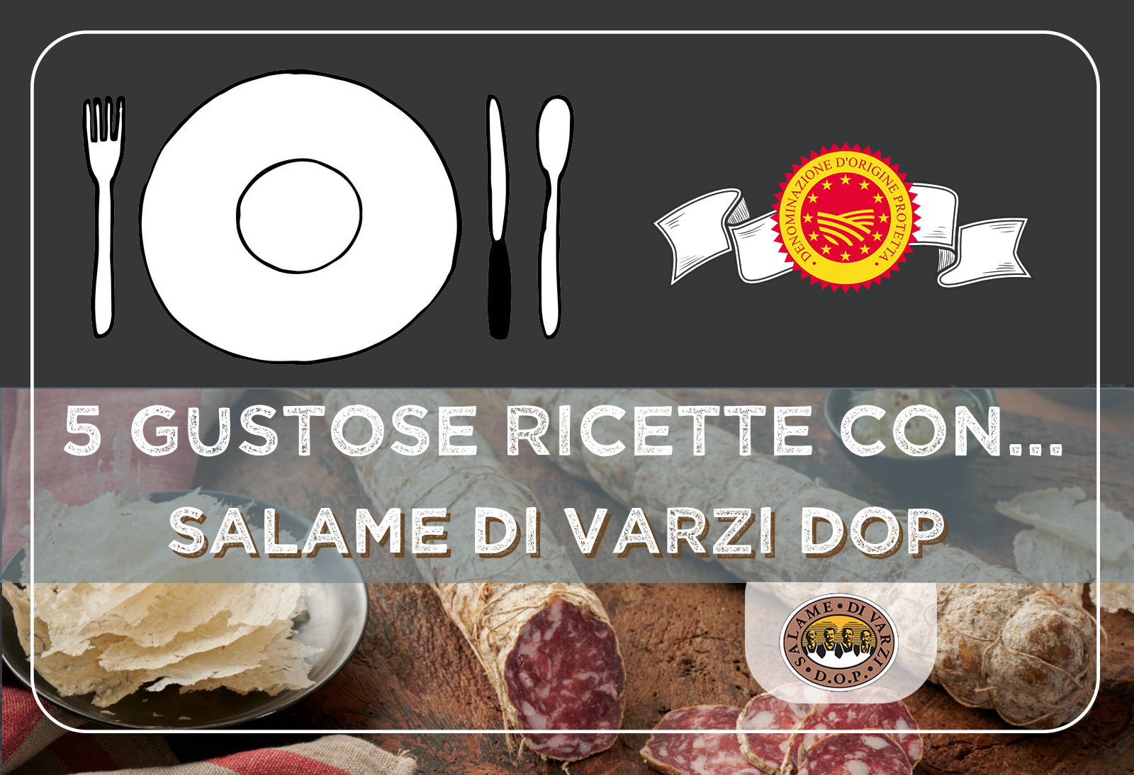 5 gustose idee con il SALAME DI VARZI DOP