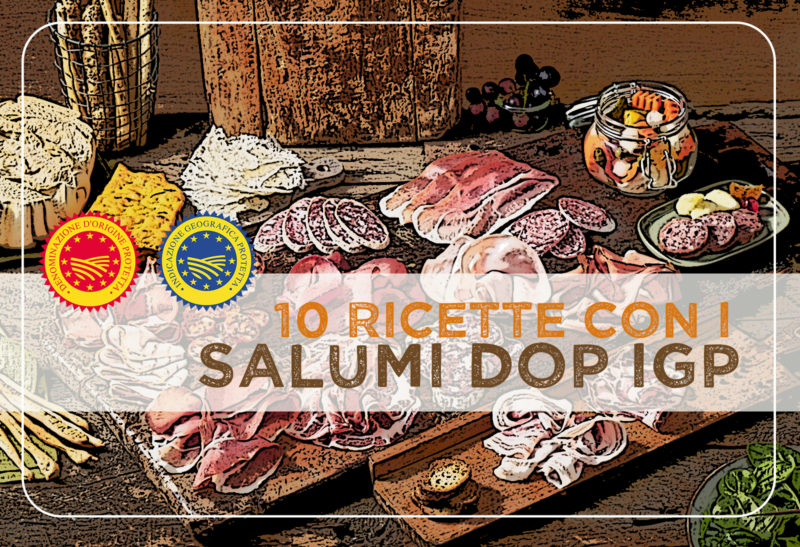 10 RICETTE ESTIVE CON I SALUMI DOP & IGP