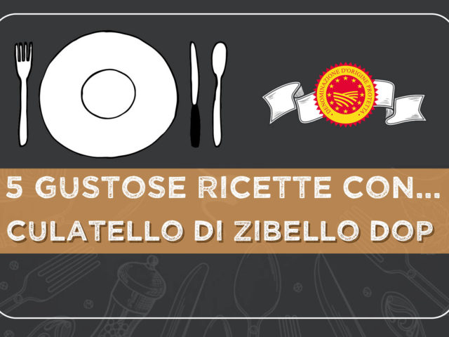 5 gustose ricette con il Culatello di Zibello DOP