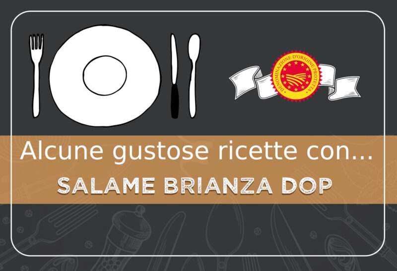 Alcune gustose ricette con il il SALAME BRIANZA DOP
