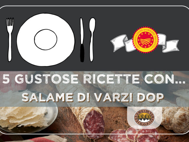 5 gustose idee con il SALAME DI VARZI DOP