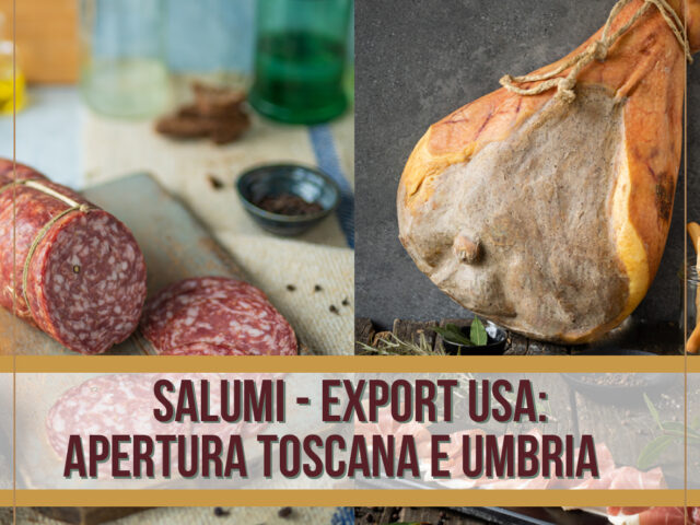 EXPORT USA: TRAGUARDO STORICO PER I SALUMI DI TOSCANA E UMBRIA. PUBBLICATA LA NOTICE PER L’AMPIAMENTO DELLA “MACROREGIONE” 