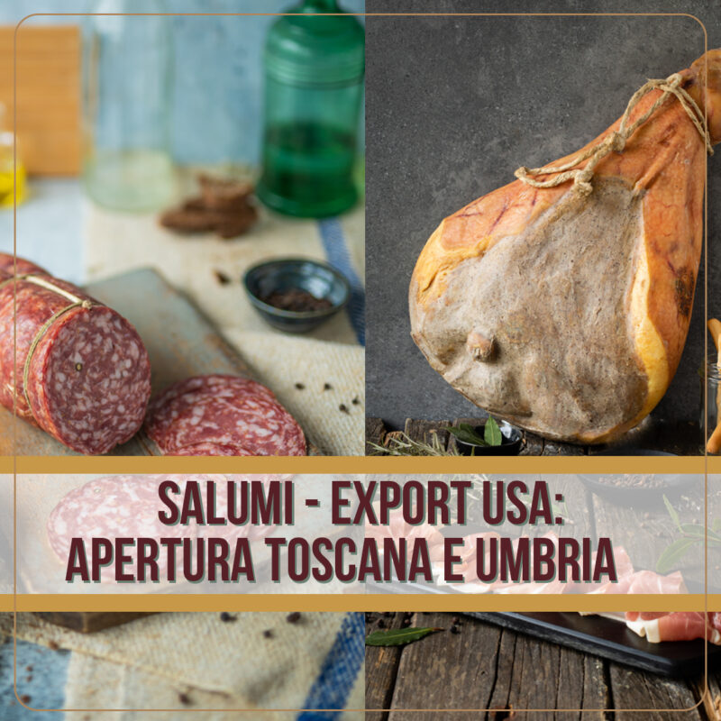 EXPORT USA: TRAGUARDO STORICO PER I SALUMI DI TOSCANA E UMBRIA. PUBBLICATA LA NOTICE PER L’AMPIAMENTO DELLA “MACROREGIONE” 