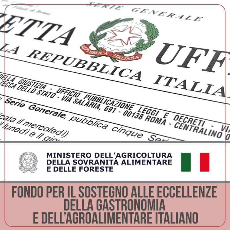 FONDI PER IL SOSTEGNO DELLE ECCELLENZE DELLA GASTRONOMIA E DELL’AGROALIMENTARE ITALIANO