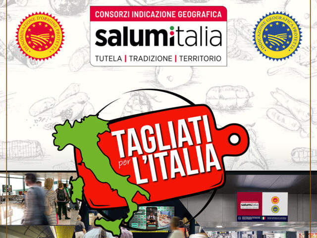 AL VIA IL PROGETTO “TAGLIATI PER L’ITALIA”: I SALUMI DOP E IGP PROTAGONISTI NEI PRINCIPALI AEROPORTI E STAZIONI METRO ITALIANI